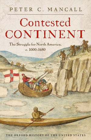 Contested Continent: The Struggle for North America, C. 1000-1680 (Oxford History of the United States)