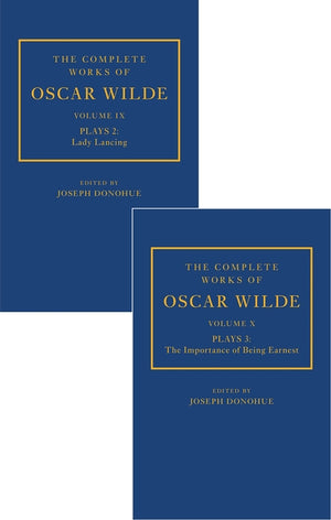 The Complete Works of Oscar Wilde: Volume IX Plays 2: Lady Lancing; Volume X Plays 3: The Importance of Being Earnest (Complete Works of Oscar Wilde) (1ST ed.)