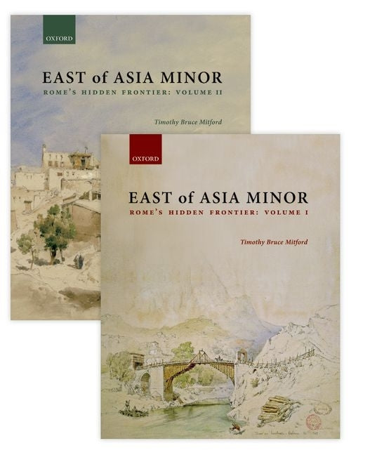 East of Asia Minor: Rome's Hidden Frontier (1ST ed.)