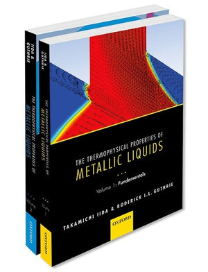The Thermophysical Properties of Metallic Liquids Thermo Prop Metall Liquid Pck (1ST ed.)