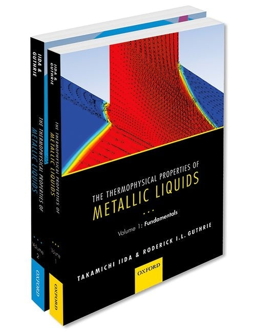 The Thermophysical Properties of Metallic Liquids Thermo Prop Metall Liquid Pck (1ST ed.)