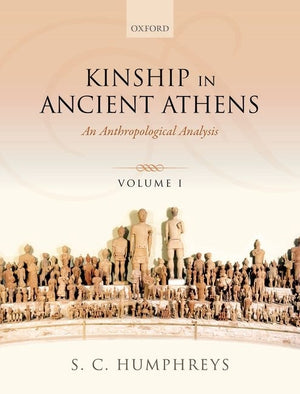 Kinship in Ancient Athens: Two-Volume Set: An Anthropological Analysis (1ST ed.)