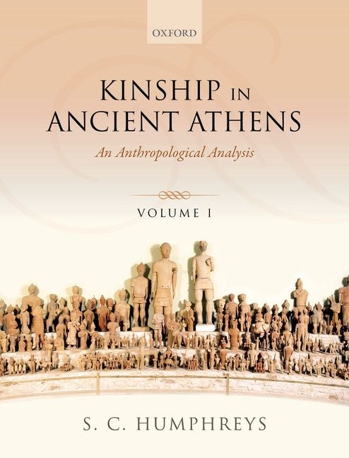 Kinship in Ancient Athens: Two-Volume Set: An Anthropological Analysis (1ST ed.)