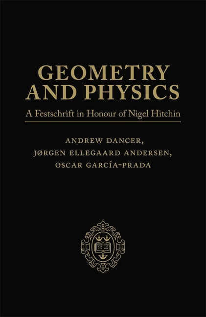Geometry and Physics: Two-Volume Pack: A Festschrift in Honour of Nigel Hitchin (1ST ed.)