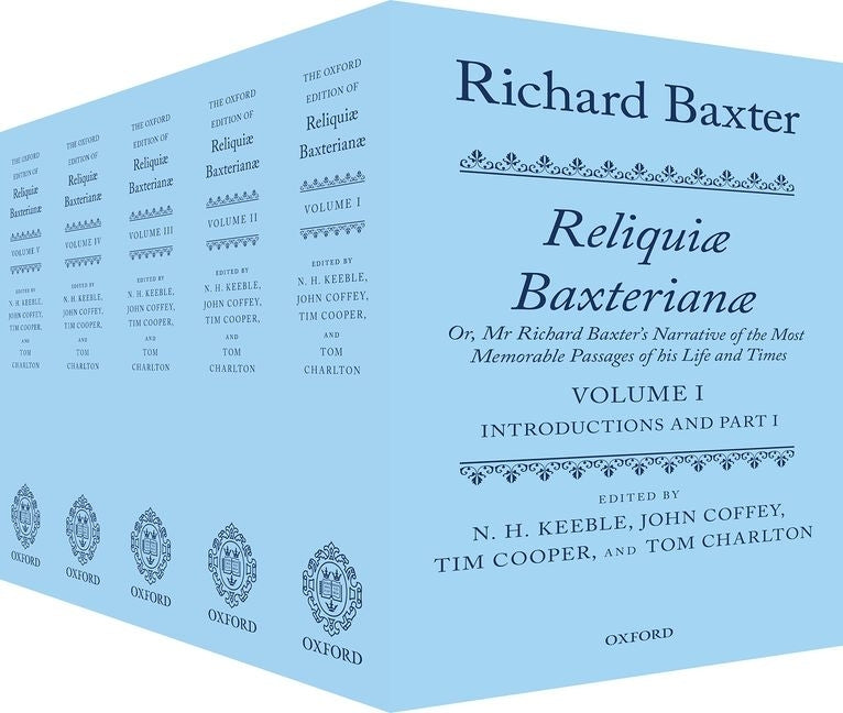 Richard Baxter: Reliquiae Baxterianae: Or, MR Richard Baxter's Narrative of the Most Memorable Passages of His Life and Times (1ST ed.)