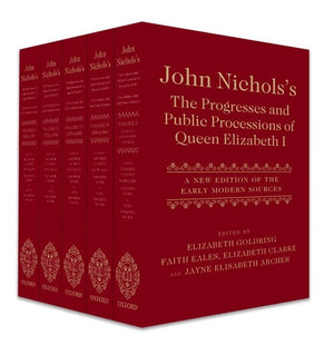 John Nichols's the Progresses and Public Processions of Queen Elizabeth: A New Edition of the Early Modern Sources (Revised)
