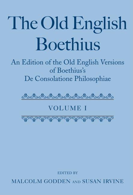 The Old English Boethius: An Edition of the Old English Versions of Boethius's de Consolatione Philosophiae