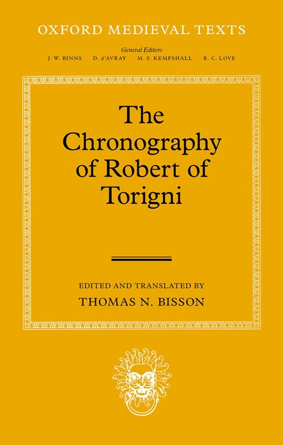The Chronography of Robert of Torigni (Oxford Medieval Texts) (1ST ed.)