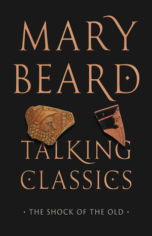 Talking Classics: The Shock of the Old (1ST ed.)