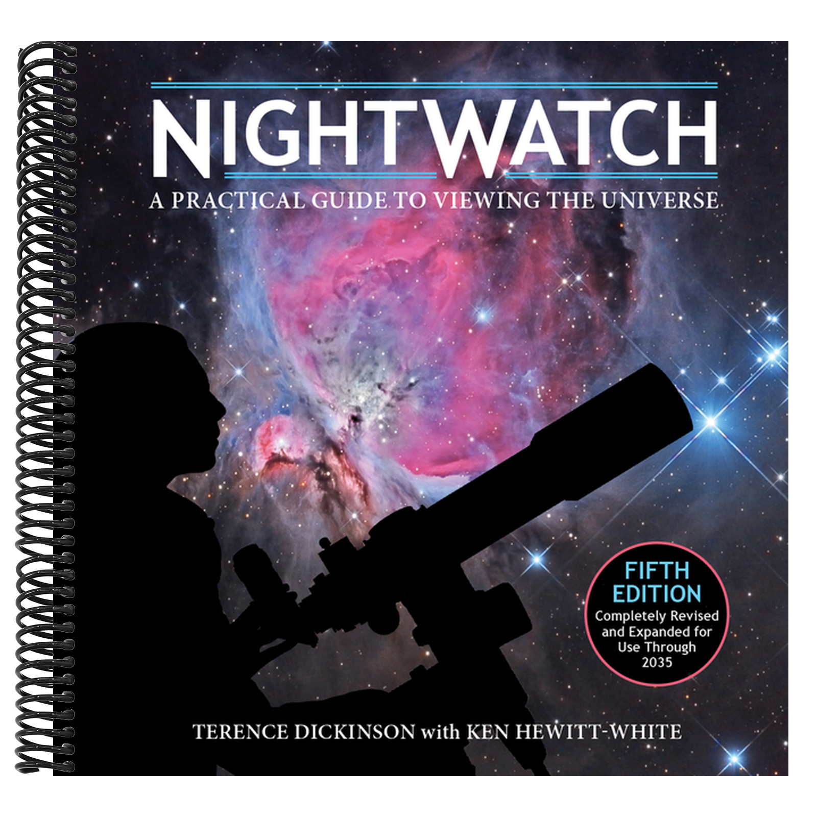 Nightwatch: A Practical Guide to Viewing the Universe (Fifth Edition, Completely Revised and Expanded for Use Through 2035)