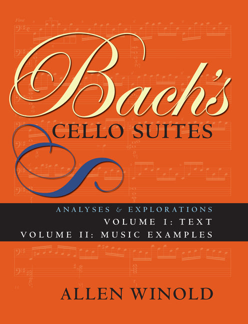Bach's Cello Suites, Volumes 1 and 2: Analyses and Explorations
