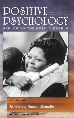 Positive Psychology: Exploring the Best in People [4 Volumes]