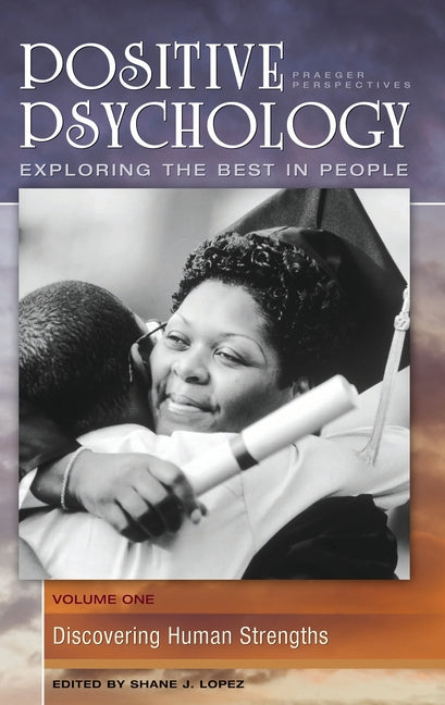 Positive Psychology: Exploring the Best in People [4 Volumes]
