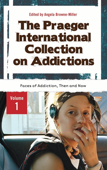 The Praeger International Collection on Addictions: [4 Volumes] (Abnormal Psychology)