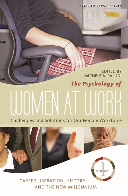 The Psychology of Women at Work [3 Volumes]: Challenges and Solutions for Our Female Workforce (Women's Psychology)