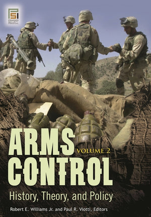 Arms Control [2 Volumes]: History, Theory, and Policy (Praeger Security International)