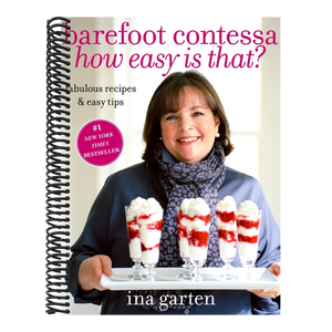 Barefoot Contessa How Easy Is That?: Fabulous Recipes & Easy Tips: A Cookbook