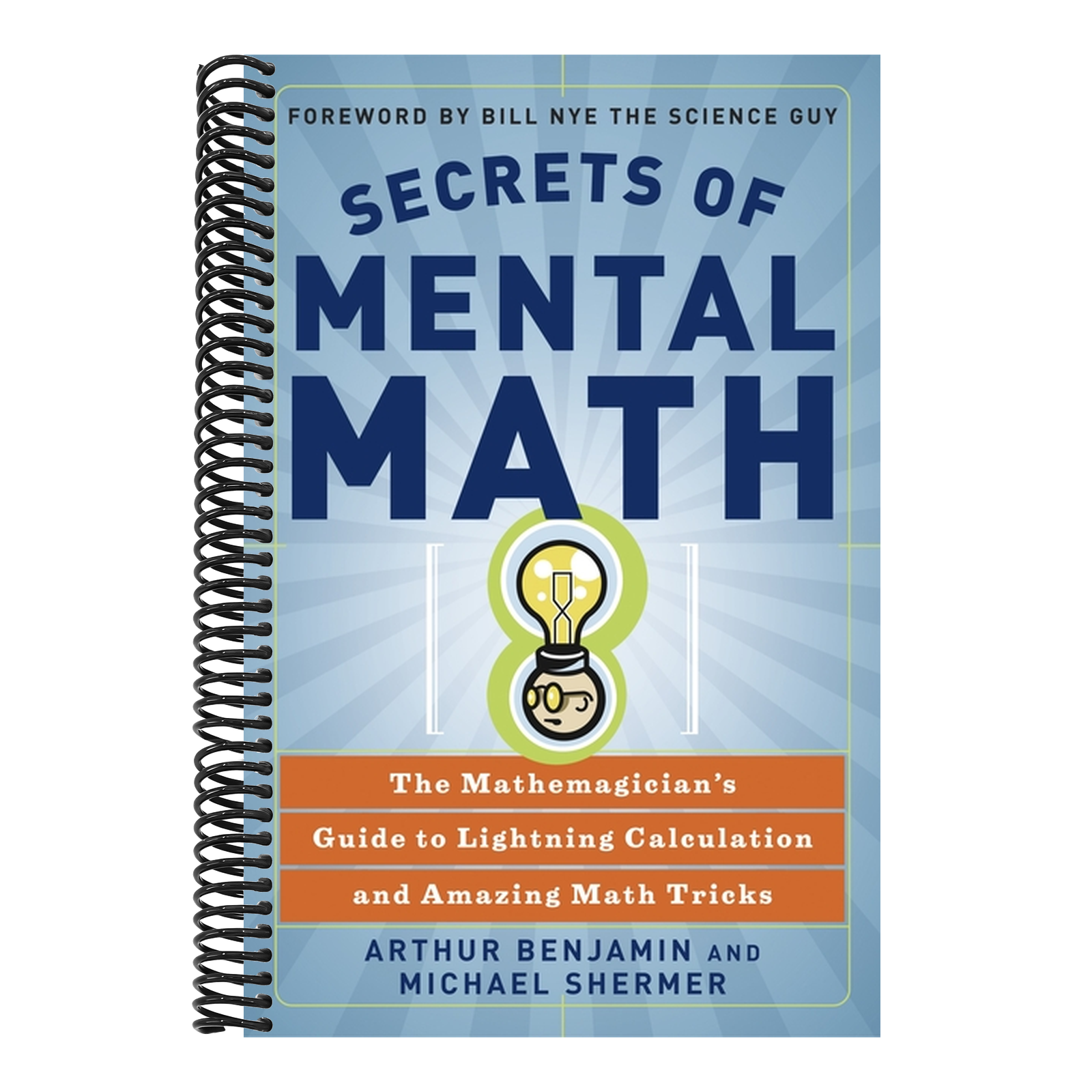 Secrets of Mental Math: The Mathemagician's Guide to Lightning Calculation and Amazing Math Tricks