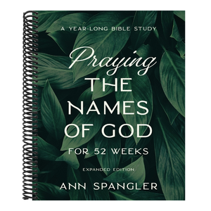 Praying the Names of God for 52 Weeks, Expanded Edition: A Year-Long Bible Study
