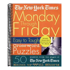 The New York Times Monday Through Friday Easy to Tough Crossword Puzzles: 50 Puzzles from the Pages of the New York Times