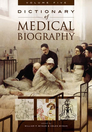 Dictionary of Medical Biography: [5 Volumes]