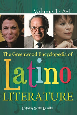 The Greenwood Encyclopedia of Latino Literature: [3 Volumes]