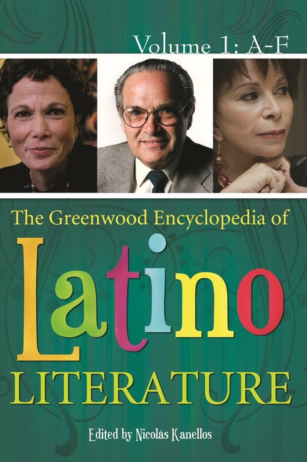The Greenwood Encyclopedia of Latino Literature: [3 Volumes]