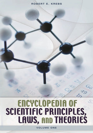 Encyclopedia of Scientific Principles, Laws, and Theories [2 Volumes]