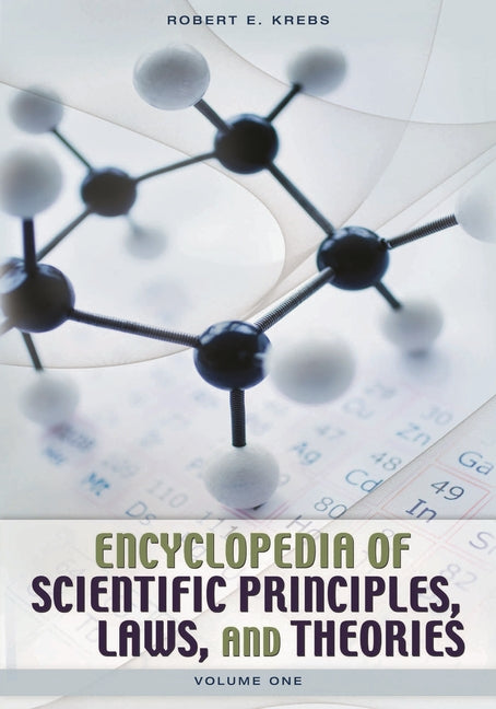 Encyclopedia of Scientific Principles, Laws, and Theories [2 Volumes]