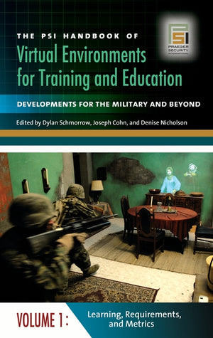 The Psi Handbook of Virtual Environments for Training and Education: Developments for the Military and Beyond [3 Volumes] (Technology, Psychology, and Health)