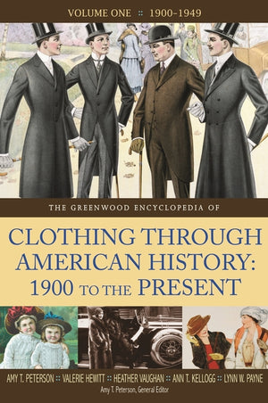 The Greenwood Encyclopedia of Clothing Through American History, 1900 to the Present: [2 Volumes]