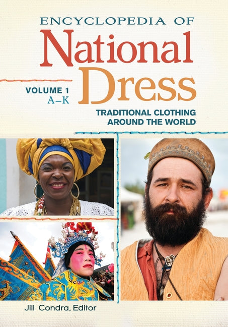 Encyclopedia of National Dress: Traditional Clothing Around the World [2 Volumes]