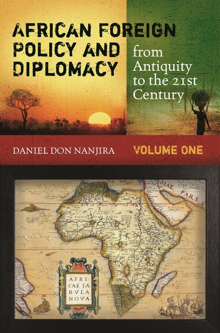 African Foreign Policy and Diplomacy from Antiquity to the 21st Century: [2 Volumes] (Praeger Security International)