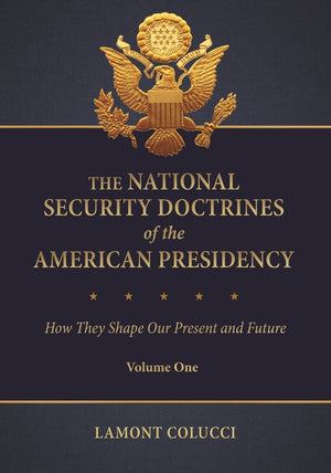 The National Security Doctrines of the American Presidency: How They Shape Our Present and Future [2 Volumes] (Praeger Security International)