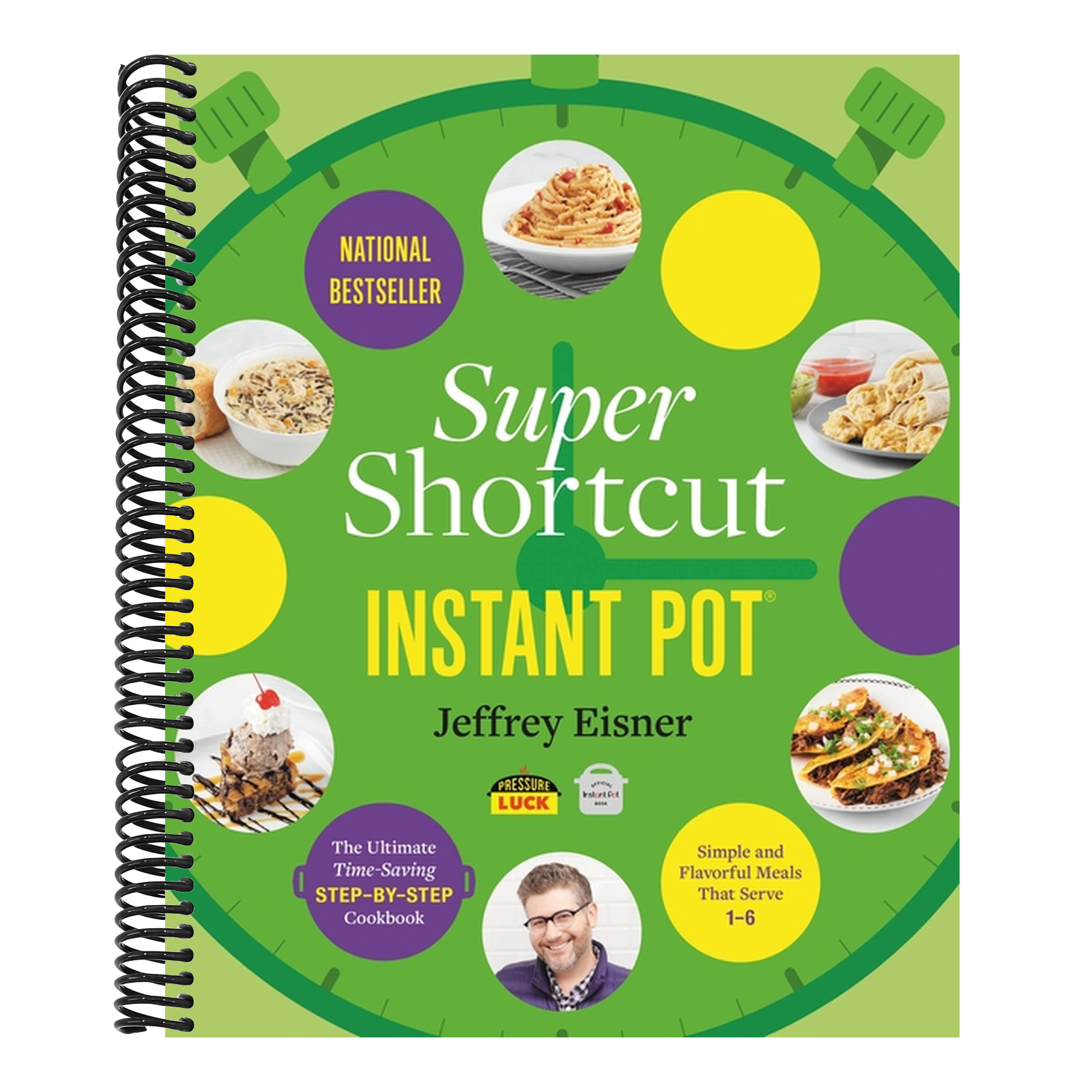 Super Shortcut Instant Pot: The Ultimate Time-Saving Step-By-Step Cookbook