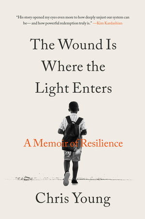 The Wound Is Where the Light Enters: A Memoir of Resilience