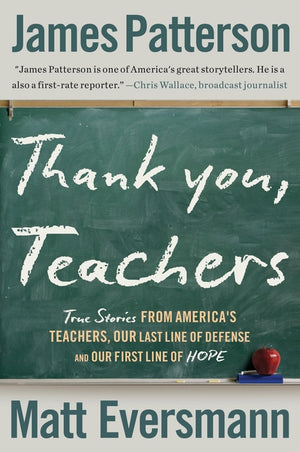 Thank You, Teachers: True Stories from America's Teachers, Our Last Line of Defense and Our First Line of Hope (Heroes Among Us #6)