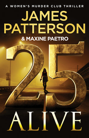25 Alive: A Women's Murder Club Thriller (A Women's Murder Club Thriller #25)