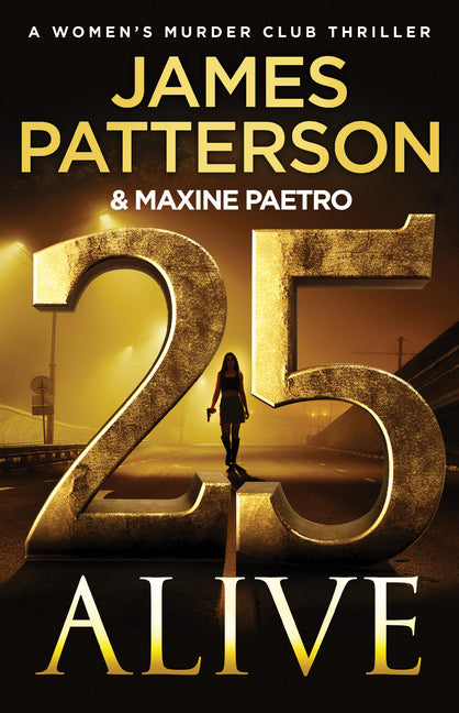 25 Alive: A Women's Murder Club Thriller (A Women's Murder Club Thriller #25)