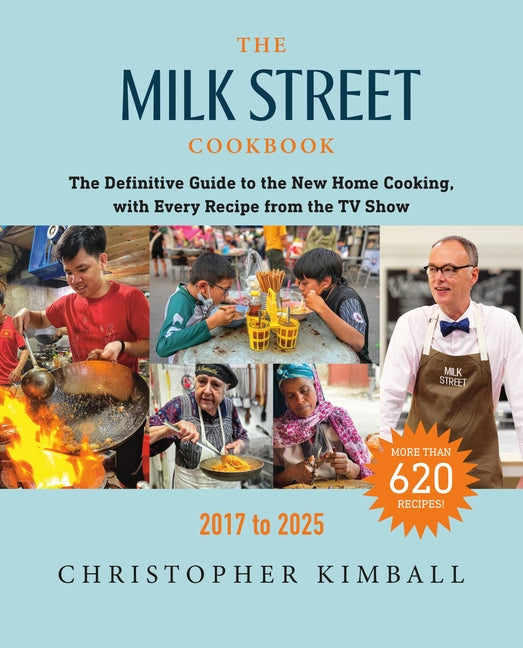 The Milk Street Cookbook: The Definitive Guide to the New Home Cooking, with Every Recipe from the TV Show, 2017-2025 (Revised)