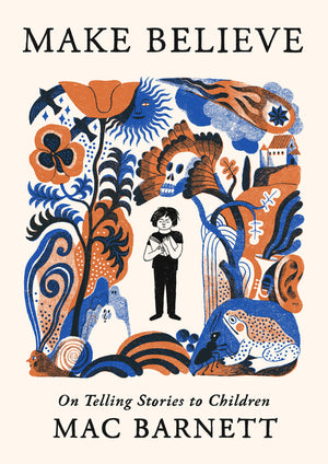 Make Believe: On Telling Stories to Children