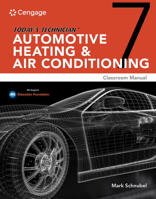 Today's Technician: Automotive Heating & Air Conditioning Classroom Manual and Shop Manual (Mindtap Course List) (7TH ed.)