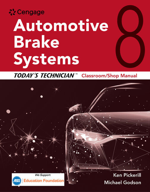 Today's Technician: Automotive Brake Systems, Classroom Manual and Shop Manual (Mindtap Course List) (8TH ed.)