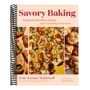 Savory Baking: Recipes for Breakfast, Dinner, and Everything in Between