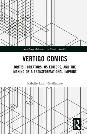 Vertigo Comics: British Creators, Us Editors, and the Making of a Transformational Imprint