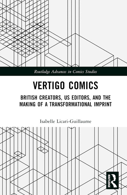 Vertigo Comics: British Creators, Us Editors, and the Making of a Transformational Imprint