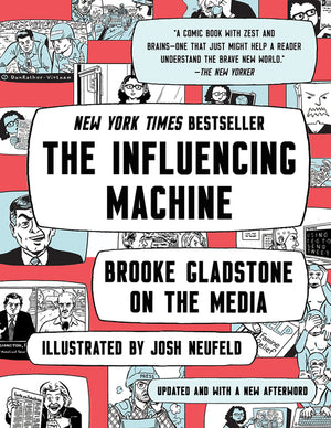 The Influencing Machine: Brooke Gladstone on the Media (Updated)