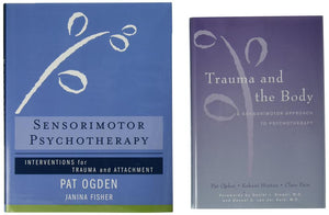 Trauma and the Body/Sensorimotor Psychotherapy Two-Book Set (Norton Interpersonal Neurobiology #0)