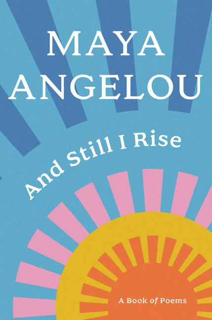 And Still I Rise: A Book of Poems (1ST ed.)