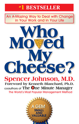 Who Moved My Cheese?: An A-Mazing Way to Deal with Change in Your Work and in Your Life (1ST ed.)
